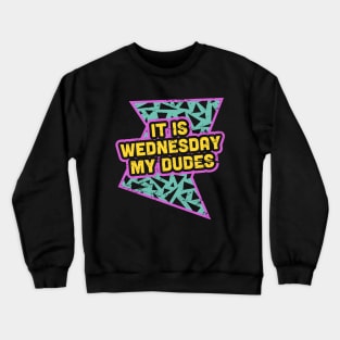 It Is Wednesday My Dudes - Rad 90s Crewneck Sweatshirt